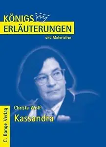 Erläuterungen Zu Christa Wolf, Kassandra