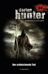 «Dorian Hunter - Band 34: Der schleichende Tod» by Uwe Voehl,Ernst Vlcek,Neal Davenport