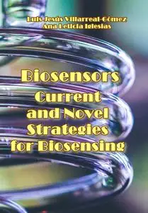 "Biosensors: Current and Novel Strategies for Biosensing" ed. by Luis Jesús Villarreal-Gómez, Ana Leticia Iglesias