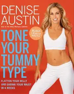 Tone Your Tummy Type: Flatten Your Belly and Shrink Your Waist in 4 Weeks