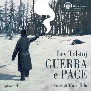 «Guerra e Pace - Libro II, Parte I e II - Episodio 4» by Lev Tolstoj