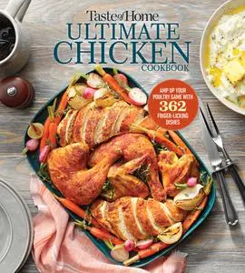 Taste of Home Ultimate Chicken Cookbook: Amp up Your Poultry Game with More Than 300 Finger Licking Chicken Dishes