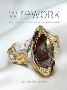 Wirework: An Illustrated Guide to the Art of Wire Wrapping [Repost]