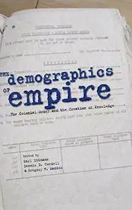 The Demographics of Empire: The Colonial Order and the Creation of Knowledge