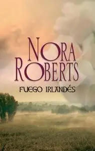 «Fuego irlandés» by Nora Roberts