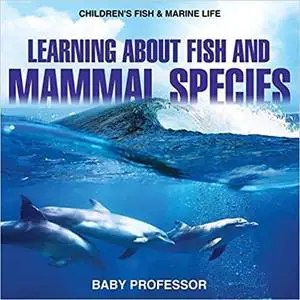 Learning about Fish and Mammal Species