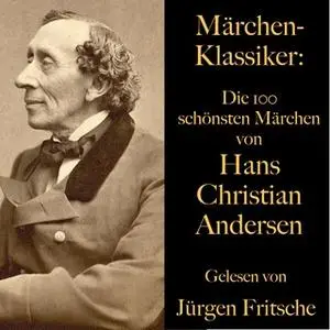 «Märchen-Klassiker: Die 100 schönsten Märchen von Hans Christian Andersen» by Hans Christian Andersen
