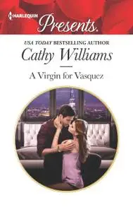 «A Virgin for Vasquez» by Cathy Williams