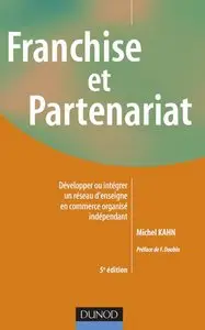 Franchise et Partenariat : Développer ou intégrer un réseau d'enseigne en commerce organisé indépendant