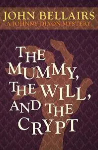 «The Mummy, the Will, and the Crypt» by John Bellairs
