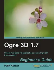 OGRE 3D 1.7 Beginner's Guide by Felix Kerger [Repost] 