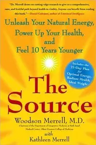 The Source: Unleash Your Natural Energy, Power Up Your Health, and Feel 10 Years Younger (repost)