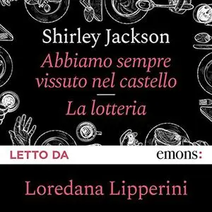«Abbiamo sempre vissuto nel castello - La Lotteria» by Shirley Jackson