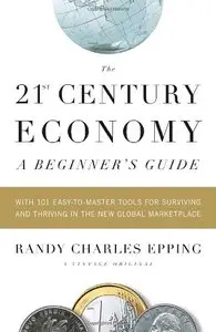 The 21st Century Economy: A Beginner's Guide