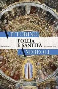 Follia e santità di Vittorino Andreoli