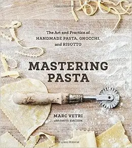 Mastering Pasta: The Art and Practice of Handmade Pasta, Gnocchi, and Risotto (Repost)