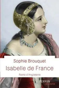 Sophie Cassagnes-Brouquet, "Isabelle de France : Reine d'Angleterre"