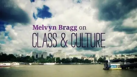 BBC - Melvyn Bragg on Class and Culture (2012)