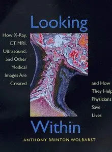 Looking Within: How X-Ray, CT, MRI, Ultrasound, and Other Medical Images Are Created... (Repost)