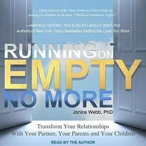 Running on Empty No More: Transform Your Relationships with Your Partner, Your Parents and Your Children [Audiobook]