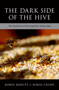 The Dark Side of the Hive : The Evolution of the Imperfect Honey Bee
