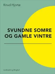 «Svundne somre og gamle vintre» by Knud Hjortø