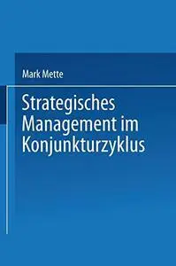 Strategisches Management im Konjunkturzyklus