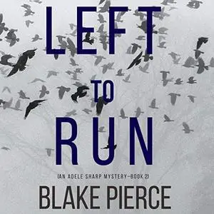 Left to Run: An Adele Sharp Mystery, Book 2 [Audiobook]