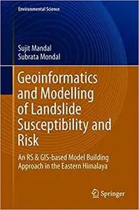 Geoinformatics and Modelling of Landslide Susceptibility and Risk: An RS & GIS-based Model Building Approach in the East