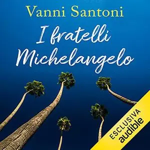 «I fratelli Michelangelo» by Vanni Santoni