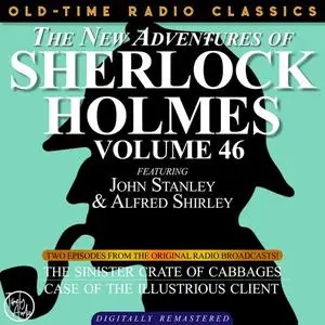 «THE NEW ADVENTURES OF SHERLOCK HOLMES, VOLUME 46; EPISODE 1: THE SINISTER CRATE OF CABBAGE EPISODE 2: THE CASE OF THE I