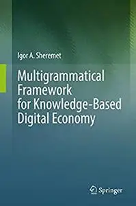 Multigrammatical Framework for Knowledge-Based Digital Economy