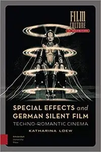 Special Effects and German Silent Film: Techno-Romantic Cinema