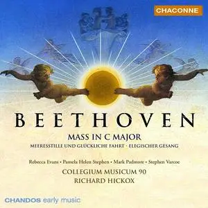 Richard Hickox, Collegium Musicum 90 - Beethoven: Mass in C major, Elegischer Gesang, Meeresstille un Gluckliche Fahrt (2003)