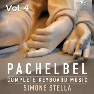 Simone Stella - Pachelbel: Complete Keyboard Music, Vol. 4 (2018)