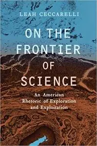 On the Frontier of Science: An American Rhetoric of Exploration and Exploitation (Repost)