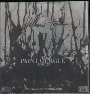 Yellow Tears - Paint Gurgle (EP) (2006) {Epicene Sound Replica}
