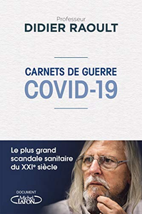 Carnets de guerre - Covid-19 - Didier Raoult