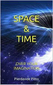 SPACE & TIME: OVER YOUR IMAGINATION