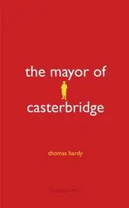 «The Mayor of Casterbridge» by Thomas Hardy