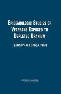 Epidemiologic Studies of Veterans Exposed to Depleted Uranium: Feasibility and Design Issues
