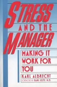«Stress and the Manager» by Karl Albrecht