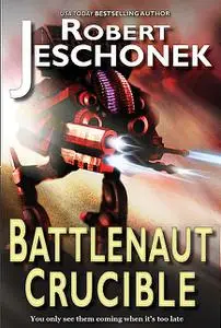 «Battlenaut Crucible» by Robert Jeschonek