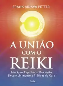 «A união com o reiki» by Frank Arjava Petter