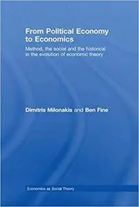 From Political Economy to Economics: Method, the social and the historical in the evolution of economic theory