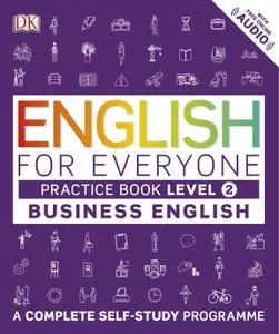 English for Everyone Business English Practice Book Level 2: A Complete Self-Study Programme (English for Everyone)