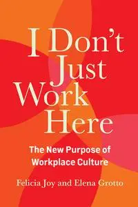 I Don't Just Work Here: The New Purpose of Workplace Culture