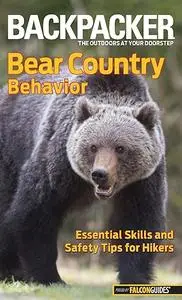 Backpacker magazine's Bear Country Behavior: Essential Skills And Safety Tips For Hikers