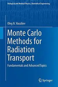 Monte Carlo Methods for Radiation Transport: Fundamentals and Advanced Topics (repost)
