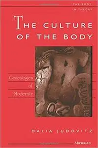 The Culture of the Body: Genealogies of Modernity